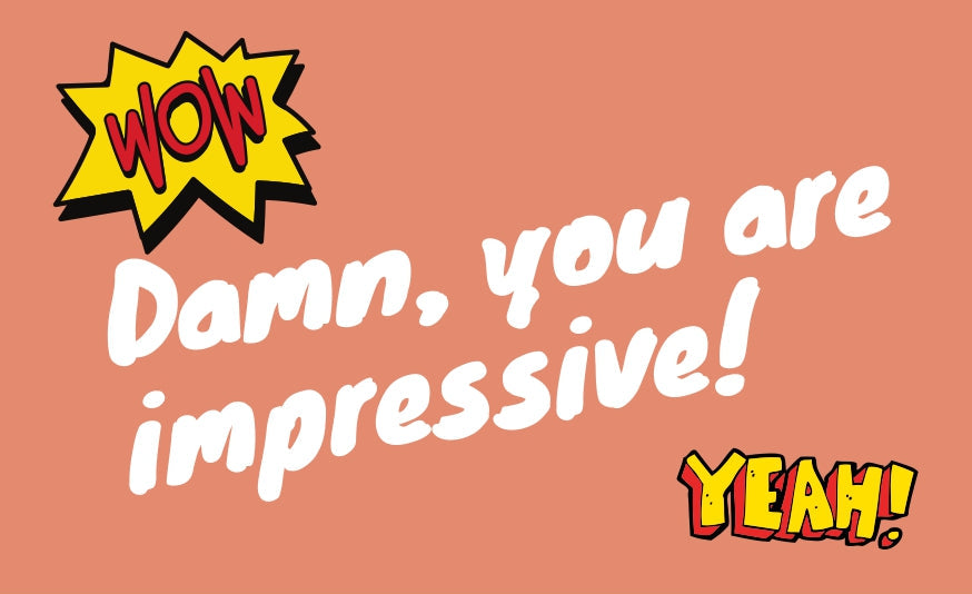 Congratulations! (Damn You Are Impressive)